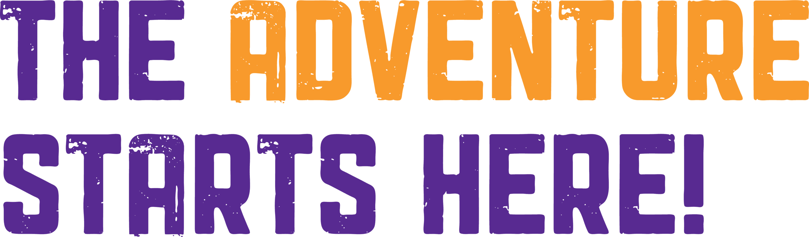 The Adventure Starts Here